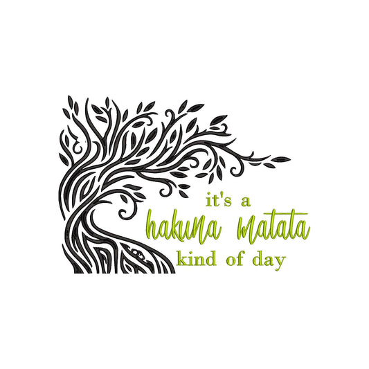 Hakuna Matata kind of day Machine Embroidery Design. Design. 4 sizes